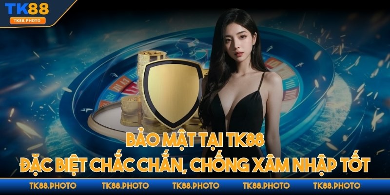 Bảo mật tại nhà cái đặc biệt chắc chắn chống xâm nhập tốt